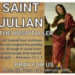 MEMORIAL OF SAINTS SATURNINUS AND COMPANIONS, MARTYRS OF ABITINA IN AFRICA; SAINT JULIAN THE HOSPITALLER AND SAINT EULALIA, VIRGIN AND MARTYR