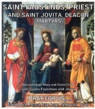 MEMORIAL OF SAINT CLAUDE DE LA COLOMBIÈRE, PRIEST AND SAINTS FAUSTINUS, PRIEST AND JOVITA, DEACON,  MARTYRS