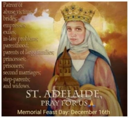 MEMORIAL OF SAINT ADELAIDE OF BURGUNDY, QUEEN