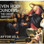 MEMORIAL OF THE SEVEN HOLY FOUNDERS OF THE SERVITE ORDER (SERVANTS OF MARY)